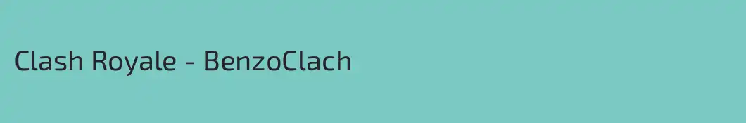 Clash Royale - BenzoClach 